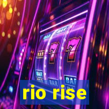 rio rise