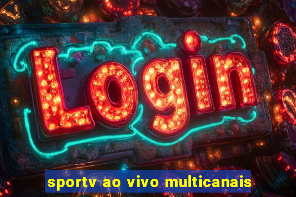 sportv ao vivo multicanais