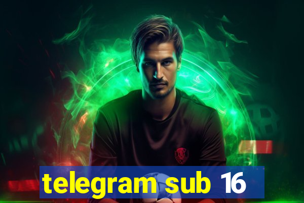 telegram sub 16