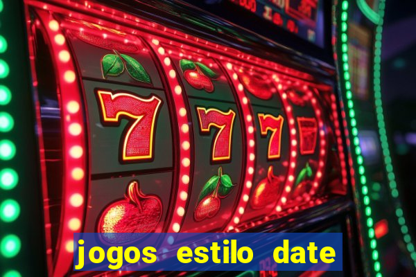 jogos estilo date ariane para android