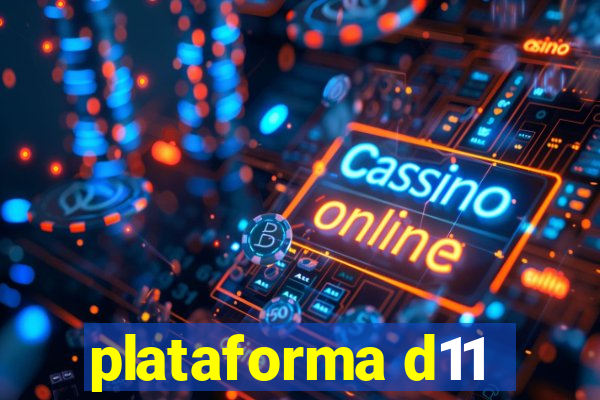 plataforma d11