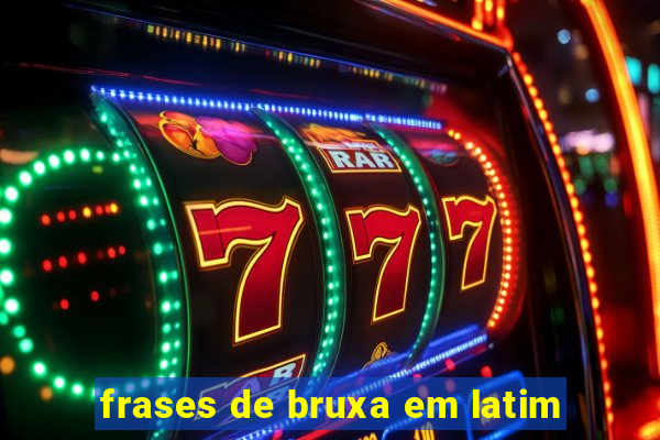 frases de bruxa em latim