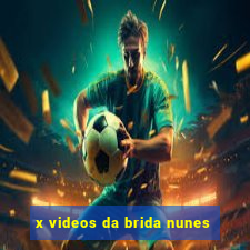 x videos da brida nunes