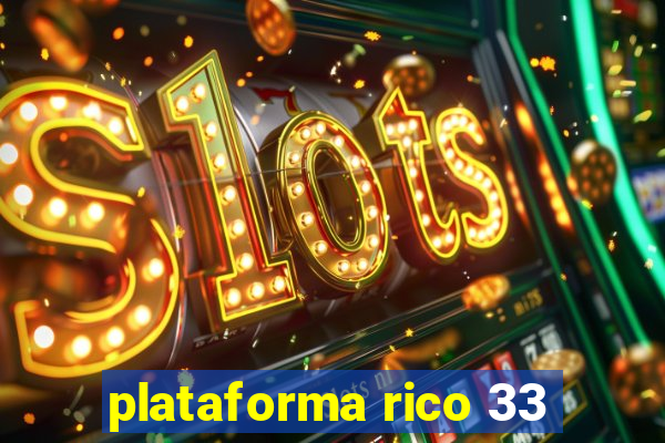 plataforma rico 33