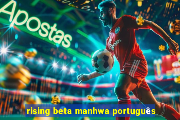 rising beta manhwa português