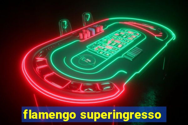 flamengo superingresso
