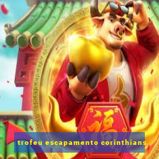 trofeu escapamento corinthians