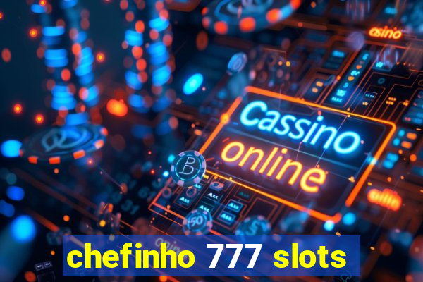 chefinho 777 slots
