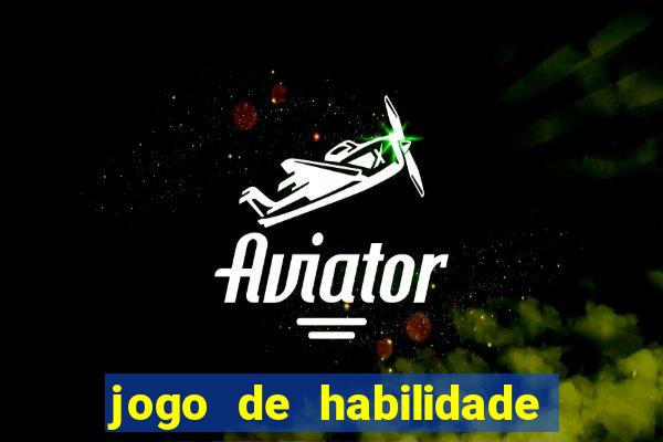 jogo de habilidade para ganhar dinheiro