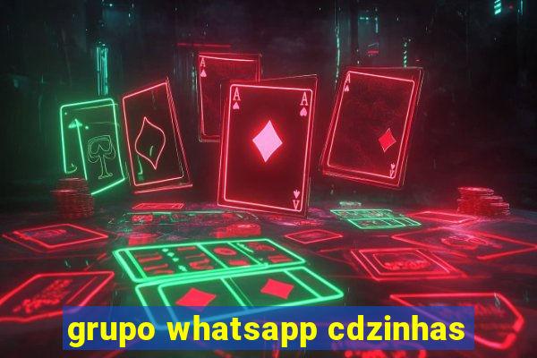 grupo whatsapp cdzinhas