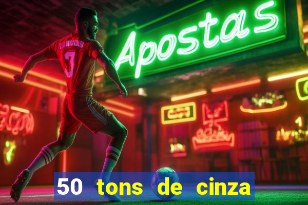 50 tons de cinza filme drive