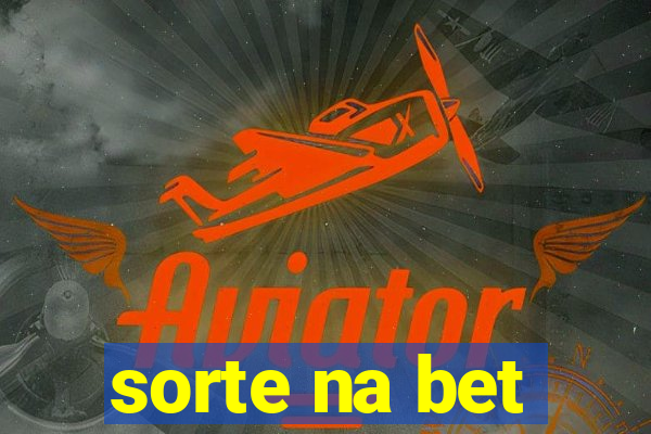 sorte na bet