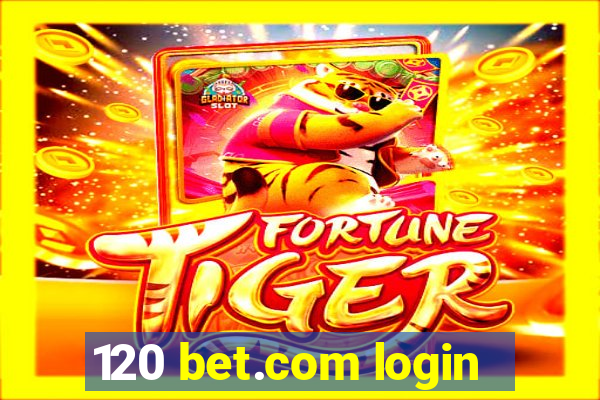 120 bet.com login