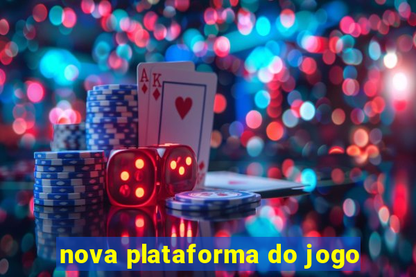 nova plataforma do jogo