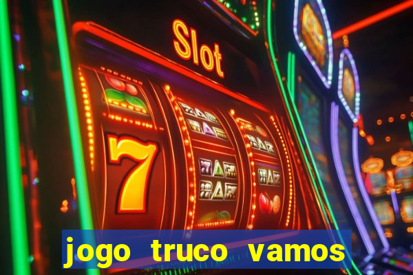 jogo truco vamos paga mesmo