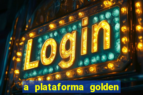 a plataforma golden slots paga mesmo