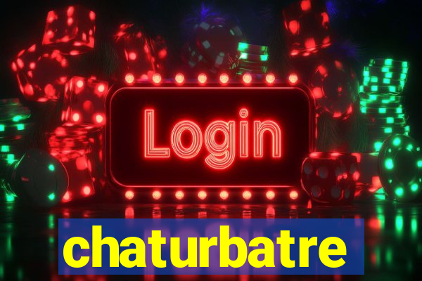 chaturbatre