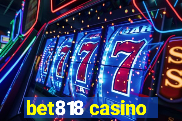 bet818 casino
