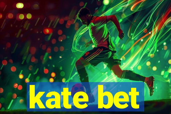 kate bet