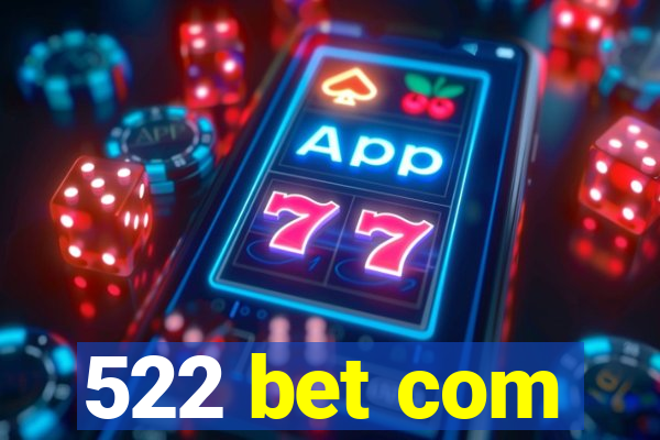 522 bet com