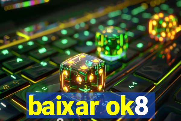baixar ok8