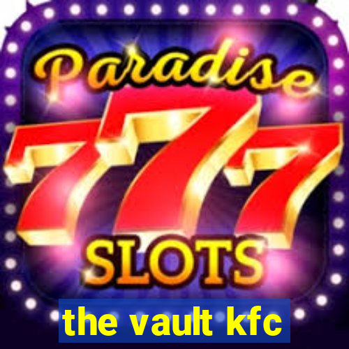 the vault kfc