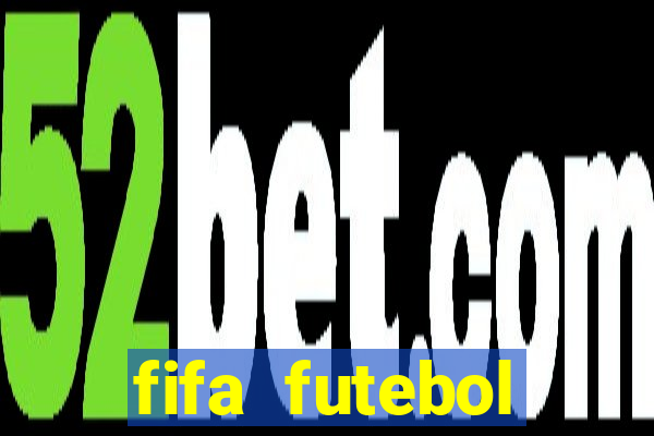 fifa futebol dinheiro infinito