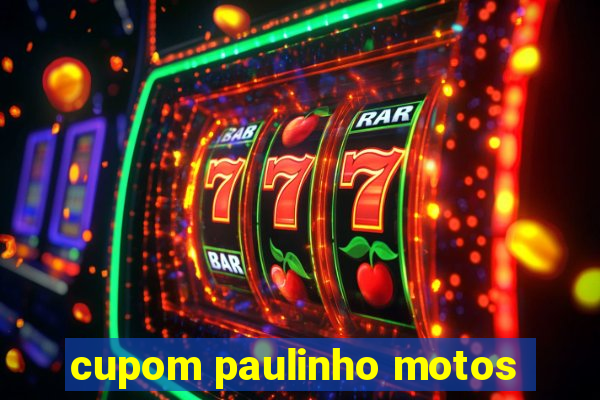 cupom paulinho motos