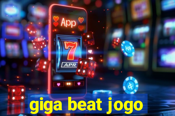 giga beat jogo