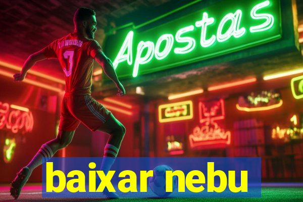 baixar nebu