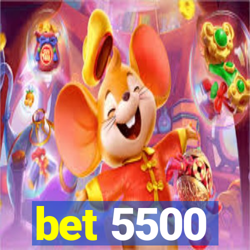 bet 5500