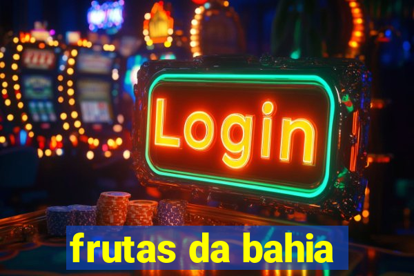 frutas da bahia