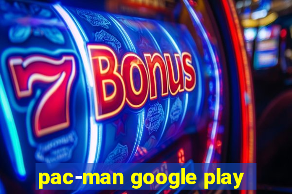 pac-man google play