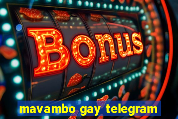 mavambo gay telegram