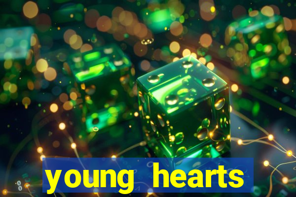 young hearts assistir 2024