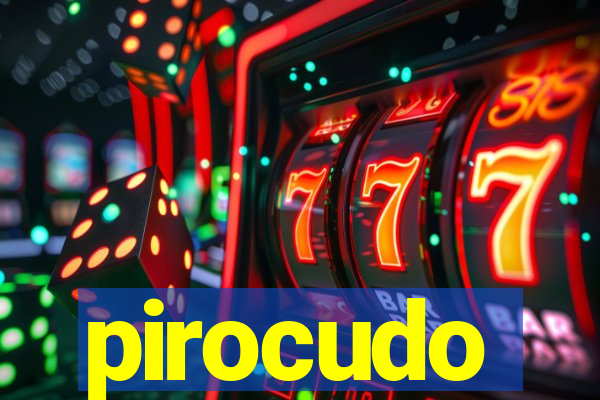 pirocudo