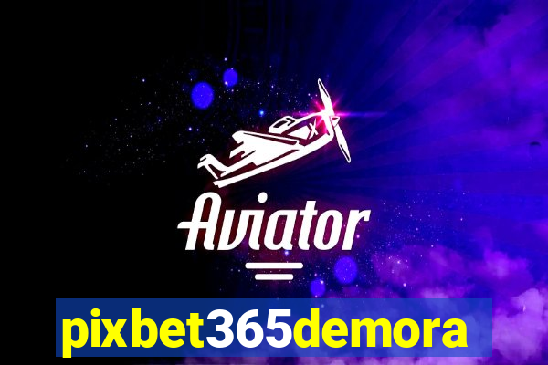 pixbet365demora