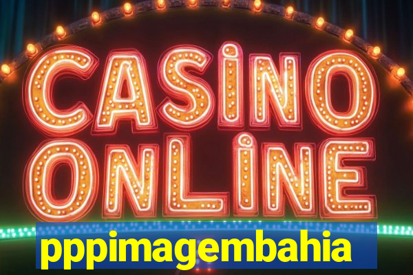 pppimagembahia